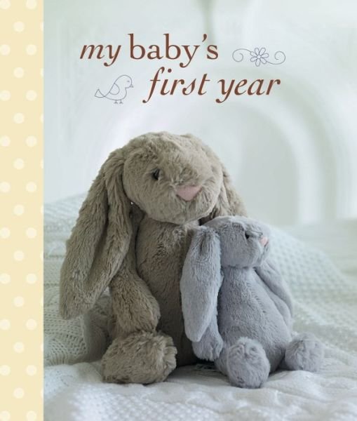 My Baby's First Year - Ryland Peters & Small - Libros - Ryland, Peters & Small Ltd - 9781849756716 - 31 de julio de 2015