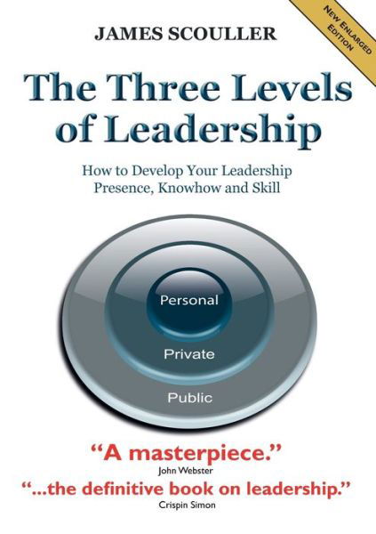 Cover for James Scouller · The Three Levels of Leadership: How to Develop Your Leadership Presence, Knowhow and Skill (Paperback Book) [2 Revised edition] (2016)