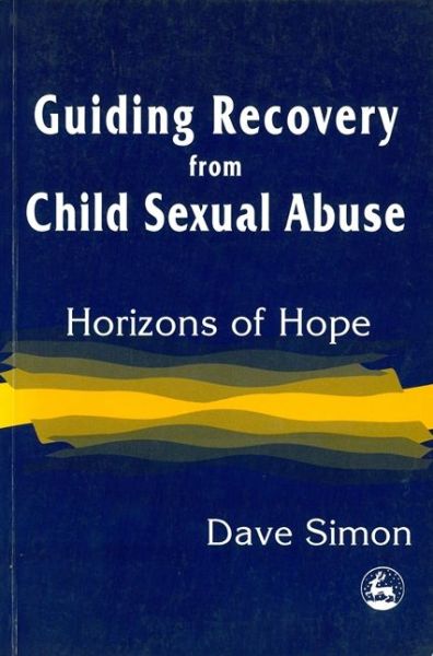 Cover for Dave Simon · Guiding Recovery from Child Sexual Abuse: Horizons of Hope (Paperback Book) (1998)