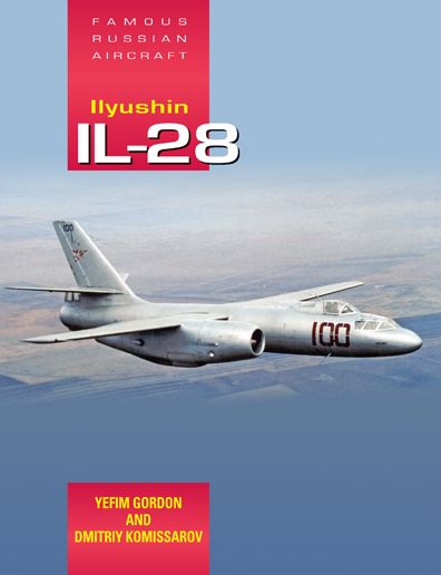 Famous Russian Aircraft: Ilyushin Il-28 - Yefim Gordon - Książki - Crecy Publishing - 9781857803716 - 15 marca 2016