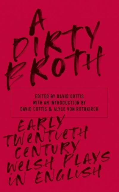 Cover for A Dirty Broth: Early Twentieth-Century Welsh Plays in English (Paperback Bog) (2020)