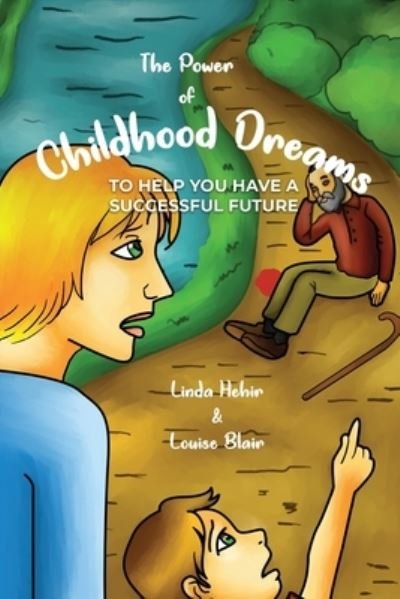The Power of Childhood Dreams: To Help You Have A Successful Future - Linda Hehir - Books - L.M Hehir - 9781916315716 - May 28, 2020