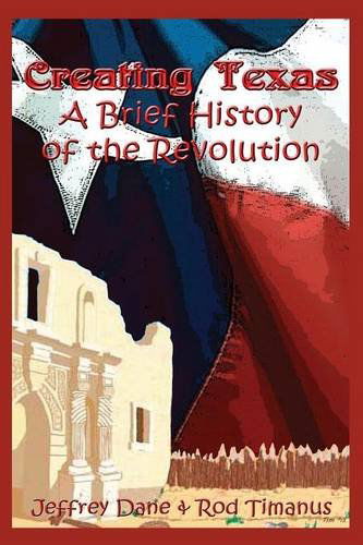 Cover for Jeffrey Dane · Creating Texas: A Brief History of the Revolution (Paperback Book) (2014)