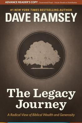 Cover for Dave Ramsey · The Legacy Journey: a Radical View of Biblical Wealth and Generosity (Hardcover Book) (2014)