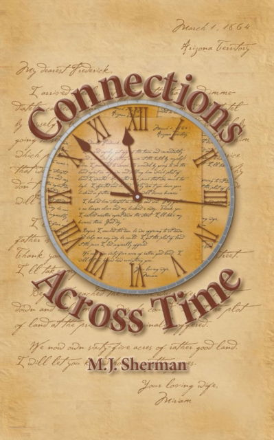 Connections Across Time - M J Sherman - Books - Book Services Us - 9781944246716 - December 12, 2015