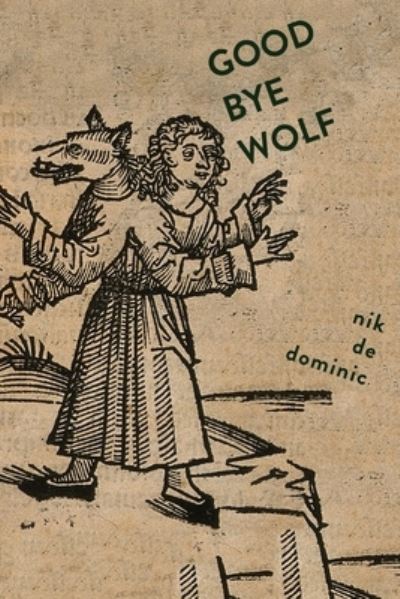 Goodbye Wolf - Nik De Dominic - Books - Operating System - 9781946031716 - January 11, 2020