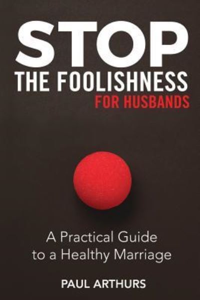 Cover for Paul Arthurs · Stop the Foolishness for Husbands (Paperback Book) (2019)