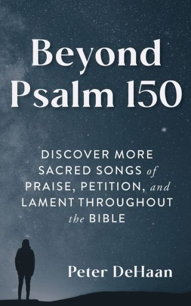 Cover for DeHaan Peter DeHaan · Beyond Psalm 150 (Paperback Bog) (2021)