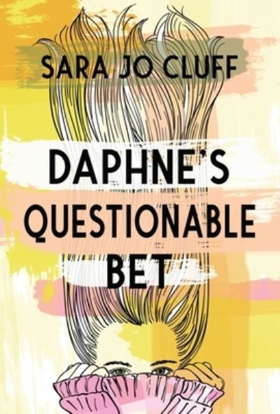 Cover for Sara Jo Cluff · Daphne's Questionable Bet (Hardcover Book) (2021)