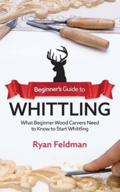 Cover for Ryan Feldman · Beginner's Guide to Whittling (Paperback Book) (2020)