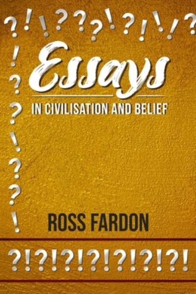 Cover for Ross Fardon · Essays In Civilisation and Belief (Paperback Book) (2020)