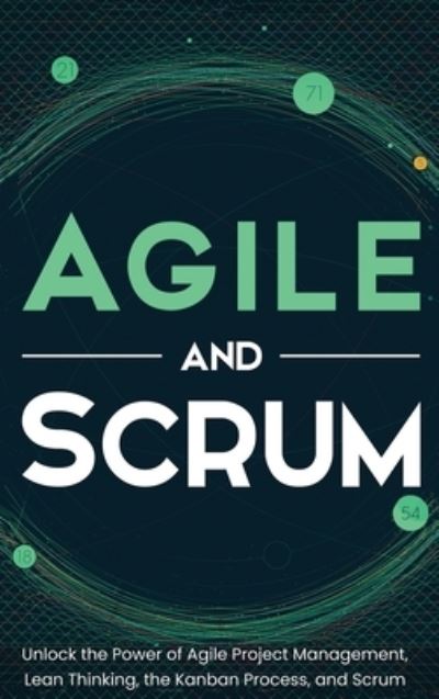 Cover for Robert McCarthy · Agile and Scrum: Unlock the Power of Agile Project Management, Lean Thinking, the Kanban Process, and Scrum (Gebundenes Buch) (2020)