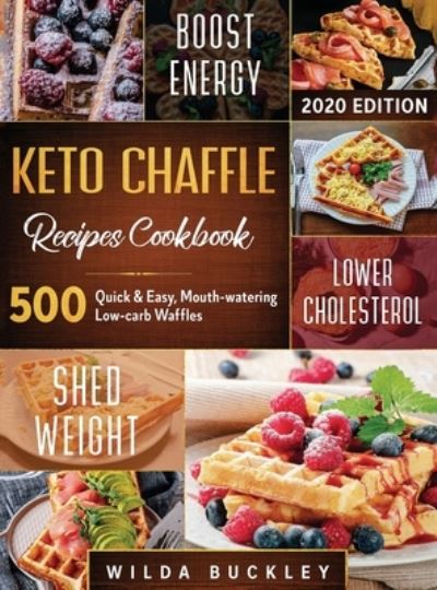 Cover for Wilda Buckley · Keto Chaffle Recipes Cookbook #2020 (Innbunden bok) (2020)