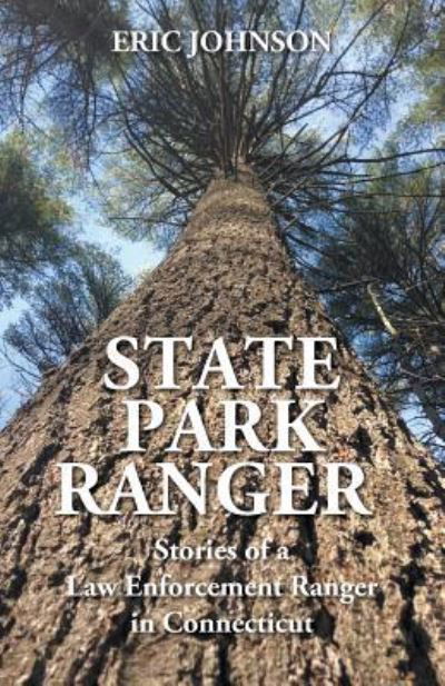 State Park Ranger - Eric Johnson - Books - Outskirts Press - 9781977200716 - August 28, 2018