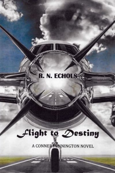 Cover for R N Echols · Flight to Destiny: A Conner Pennington Novel (Taschenbuch) (2019)