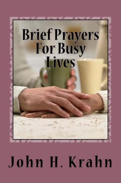 Cover for John H Krahn · Brief Prayers For Busy Lives (Taschenbuch) (2017)