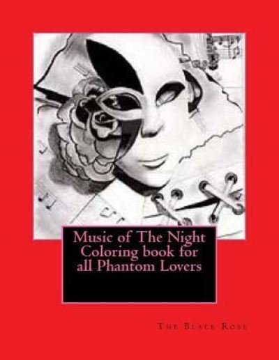 Cover for The Black Rose · Music of The Night Coloring book for all Phantom Lovers (Paperback Bog) (2017)