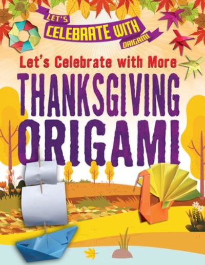 Cover for Ruth Owen · Let's Celebrate with More Thanksgiving Origami (Paperback Book) (2021)