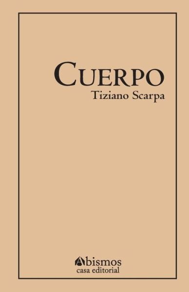 Cover for Tiziano Scarpa · El cuerpo (Pocketbok) (2017)