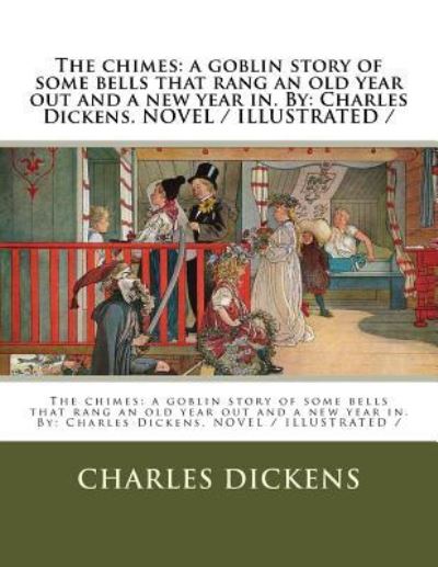 The chimes - Dickens - Books - Createspace Independent Publishing Platf - 9781979868716 - November 19, 2017