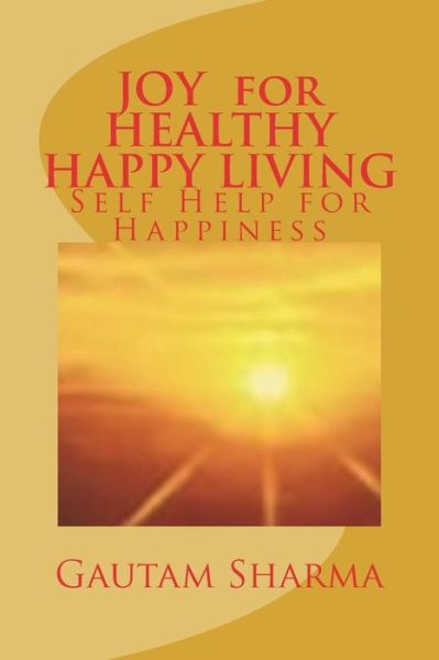 Cover for Gautam Sharma · JOY For HEALTHY, HAPPY LIVING (Paperback Book) (2017)