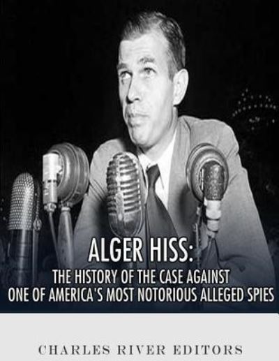 Charles River Editors · Alger Hiss (Paperback Bog) (2018)