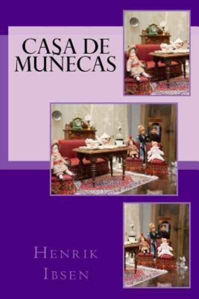 Casa de Mu ecas - Henrik Ibsen - Kirjat - Createspace Independent Publishing Platf - 9781987775716 - torstai 12. huhtikuuta 2018