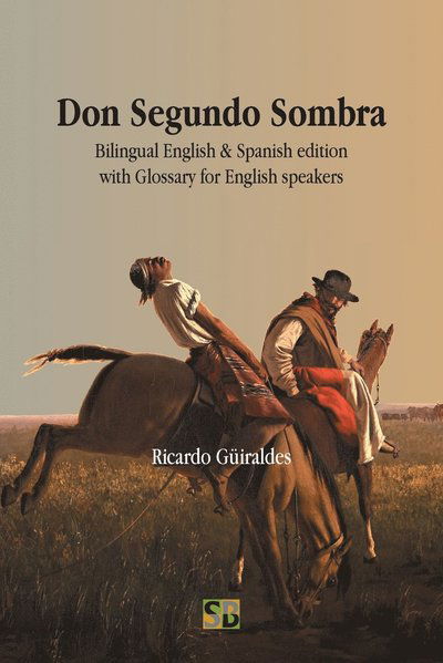 Cover for Ricardo Guiraldes · Don Segundo Sombra: Bilingual English &amp; Spanish edition with Glossary for English speakers (Paperback Book) (2022)