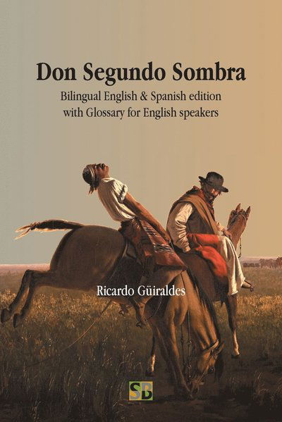 Cover for Ricardo Guiraldes · Don Segundo Sombra: Bilingual English &amp; Spanish edition with Glossary for English speakers (Pocketbok) (2022)