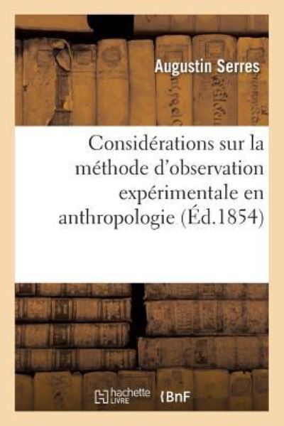Cover for Augustin Serres · Considerations Sur La Methode d'Observation Experimentale En Anthropologie (Paperback Book) (2016)