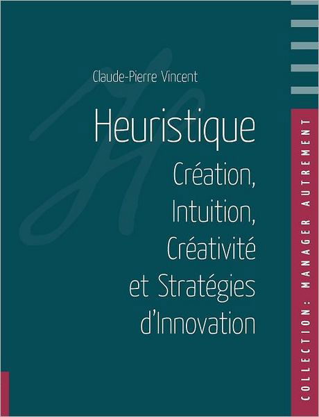 Heuristique - Claude-pierre Vincent - Boeken - Books On Demand - 9782322003716 - 27 februari 2012