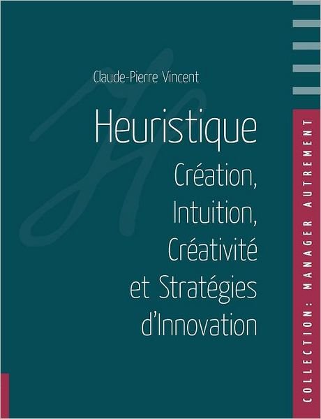 Cover for Claude-pierre Vincent · Heuristique (Paperback Bog) [French edition] (2012)