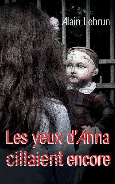 Cover for Lebrun · Les yeux d'Anna cillaient encore (Book) (2018)