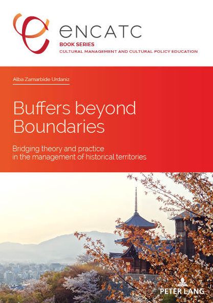 Cover for Alba Victoria ZAMARBIDE URDANIZ · Buffers beyond Boundaries: Bridging theory and practice in the management of historical territories - Cultural Management and Cultural Policy Education (Paperback Book) [New edition] (2019)