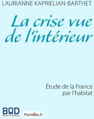 La Crise Vue De L'intérieur - Laurianne Kaprielian-barthet - Books - Books On Demand - 9782810607716 - April 28, 2009