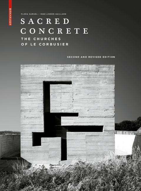 Sacred Concrete: The Churches of Le Corbusier - Flora Samuel - Książki - Birkhauser - 9783035621716 - 8 czerwca 2020