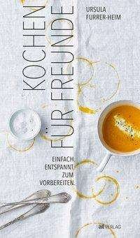Cover for Furrer-Heim · Kochen für Freunde (Bog)