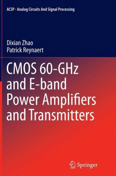 Cover for Dixian Zhao · CMOS 60-GHz and E-band Power Amplifiers and Transmitters - Analog Circuits and Signal Processing (Paperback Book) [Softcover reprint of the original 1st ed. 2015 edition] (2016)