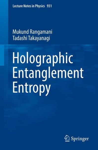 Cover for Mukund Rangamani · Holographic Entanglement Entropy - Lecture Notes in Physics (Paperback Book) [1st ed. 2017 edition] (2017)