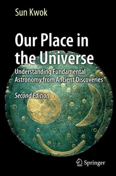 Sun Kwok · Our Place in the Universe: Understanding Fundamental Astronomy from Ancient Discoveries (Pocketbok) [2nd ed. 2017 edition] (2017)