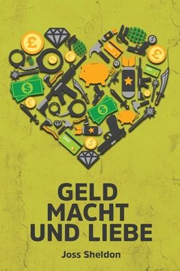 Cover for Joss Sheldon · Geld Macht und Liebe (Paperback Book) (2023)