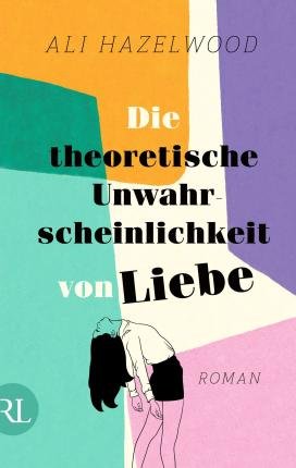 Cover for Ali Hazelwood · Die theoretische Unwahrscheinlichkeit von Liebe (Paperback Bog) (2022)