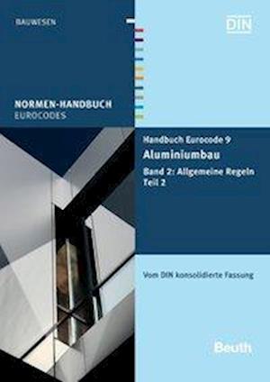 Handbuch Eurocode 9 - Aluminiumbau - Beuth Verlag - Książki - Beuth Verlag - 9783410208716 - 6 sierpnia 2013