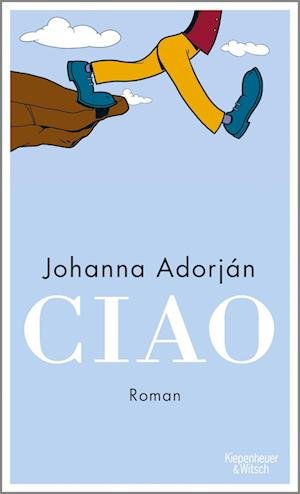 Cover for Johanna Adorján · Ciao (Hardcover bog) (2021)