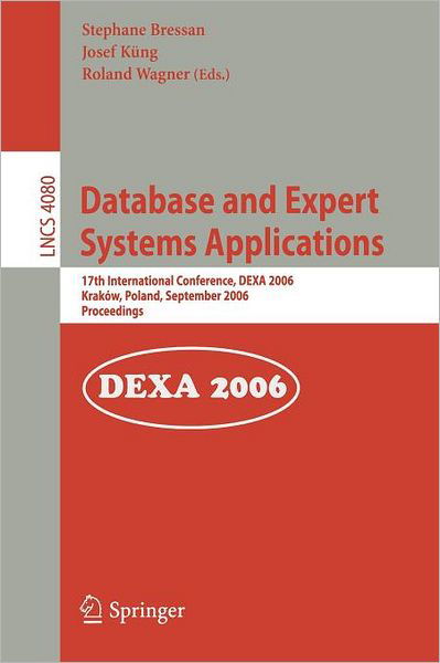 Database and Expert Systems Applications: 17th International Conference, DEXA 2006, Krakow, Poland, September 4-8, 2006, Proceedings - Information Systems and Applications, incl. Internet / Web, and HCI - Per Arnoldi - Livres - Springer-Verlag Berlin and Heidelberg Gm - 9783540378716 - 29 août 2006