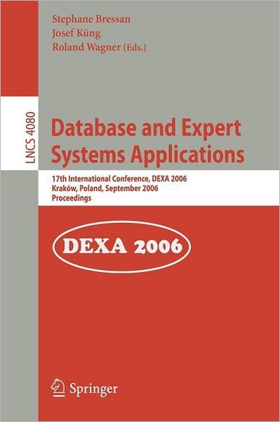 Cover for Per Arnoldi · Database and Expert Systems Applications: 17th International Conference, DEXA 2006, Krakow, Poland, September 4-8, 2006, Proceedings - Information Systems and Applications, incl. Internet / Web, and HCI (Paperback Bog) [2006 edition] (2006)