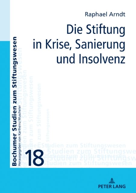 Cover for Raphael Arndt · Die Stiftung in Krise, Sanierung und Insolvenz - Bochumer Studien Zum Stiftungswesen (Hardcover Book) (2022)
