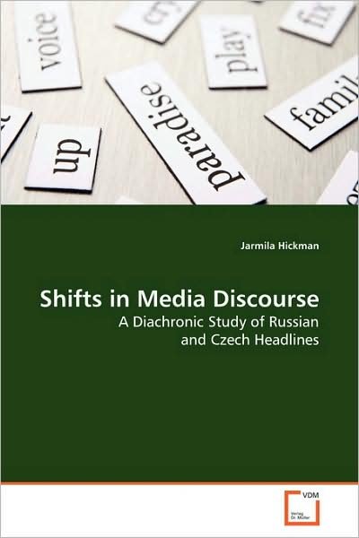 Cover for Jarmila Hickman · Shifts in Media Discourse: a Diachronic Study of Russian and Czech Headlines (Paperback Book) (2009)