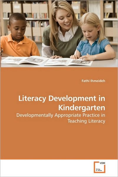 Cover for Fathi Ihmeideh · Literacy Development in Kindergarten: Developmentally Appropriate Practice in Teaching Literacy (Paperback Book) (2010)