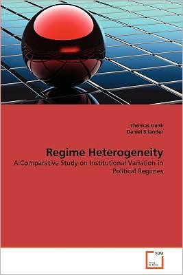 Cover for Daniel Silander · Regime Heterogeneity: a Comparative Study on Institutional Variation in Political Regimes (Taschenbuch) (2011)